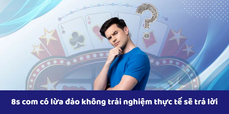 8s com có lừa đảo không trải nghiệm thực tế sẽ trả lời