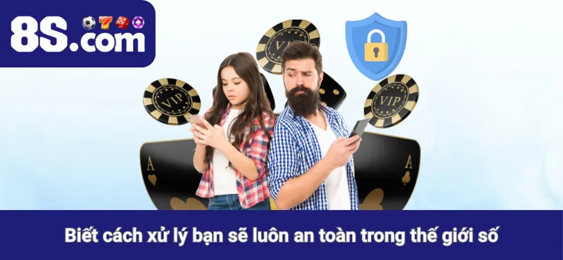 Biết cách xử lý bạn sẽ luôn an toàn trong thế giới số