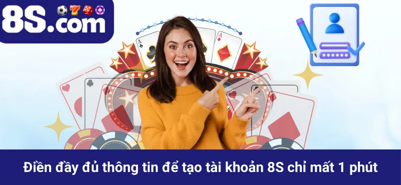 Điền đầy đủ thông tin để tạo tài khoản 8S chỉ mất 1 phút