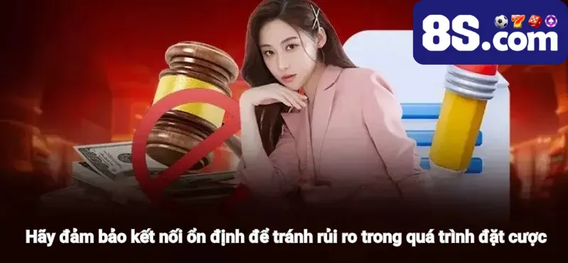 Hãy đảm bảo kết nối ổn định để tránh rủi ro trong quá trình đặt cược