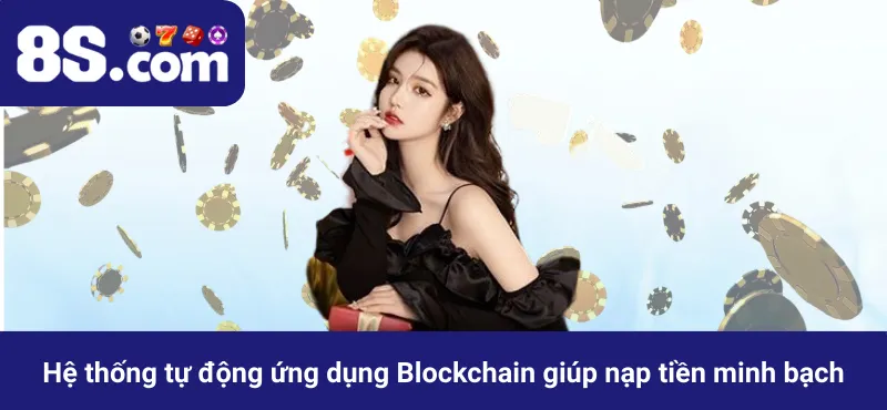 Hệ thống tự động ứng dụng Blockchain giúp nạp tiền minh bạch