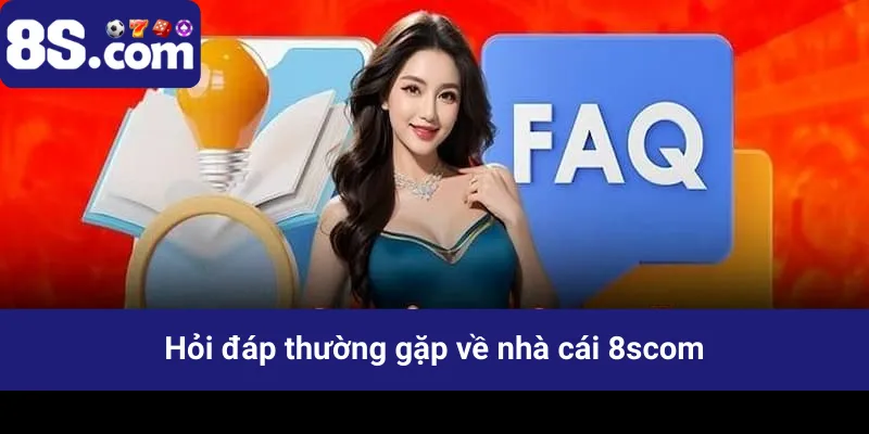 hỏi đáp thường gặp về nhà cái 8s com