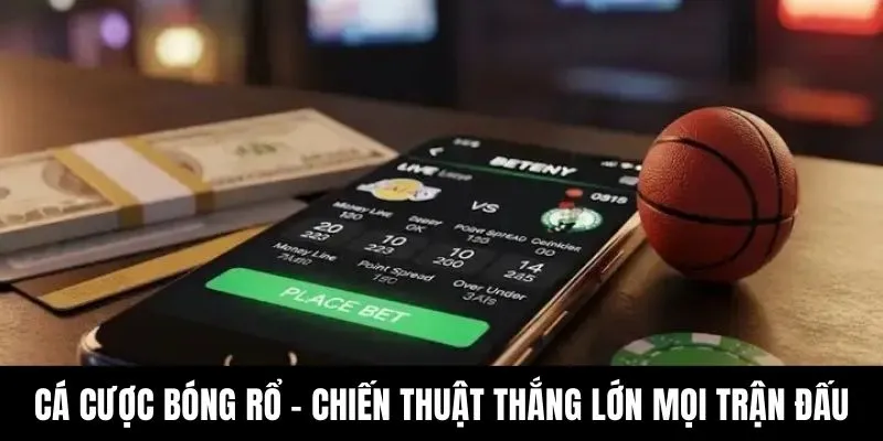 cá cược bóng rổ chiến thuật thắng lớn mỗi trận đấu