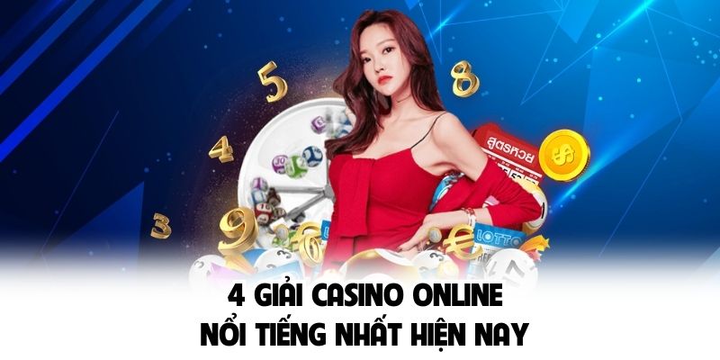 4 giải Casino Online nổi tiếng nhất hiện nay